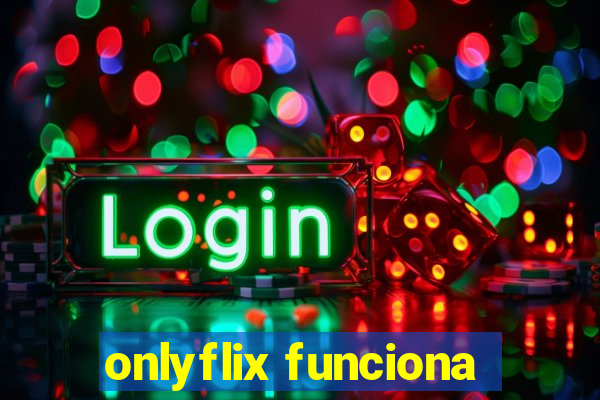 onlyflix funciona